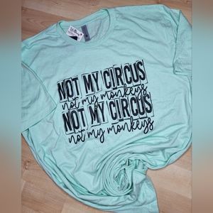 Not my Circus...Tshirt